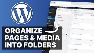 How to Organize Pages and Media (and more) into folders in WordPress