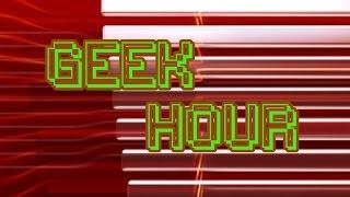 The Geek Hour - Episode 1