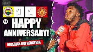 FENERBAHCE 1-1 MANCHESTER UNITED  ( Kurotams -NIGERIAN FAN REACTION)EUROPA LEAGUE -24-25 HIGHLIGHT