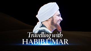 What Travelling With Habib Umar is Like — Mufti Abdurragmaan Khan