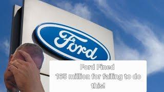 Ford Fined 165 Million Bucks for failing to do this! Ford Cars Truck and SUVs