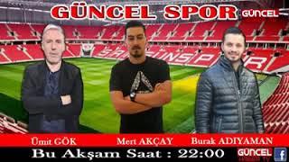 Güncel Spor Programının Bu hafta ki konuğu Mert Akçay. Ümit Gök ve Burak Adıyaman