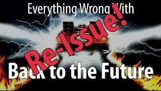 Re-Issue: Everything Wrong With Back To The Future