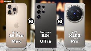 iPhone 16 Pro Max vs Samsung Galaxy S24 Ultra vs Vivo X200 Pro