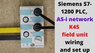 Siemens S7-1200 PLC, AS-i network K45 field unit wiring and set up. English