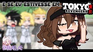 E se eu estivesse em...TOKYO REVENGERS?! - Parte 08 [GachaCLUB]