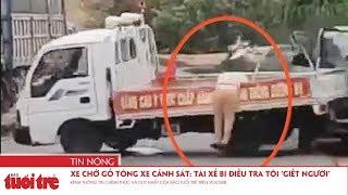 Xe chở gỗ tông thẳng xe cảnh sát: Tài xế bị điều tra tội 'giết người'