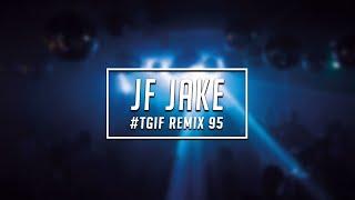 TGIF Mix #95 | JF Jake | 2021