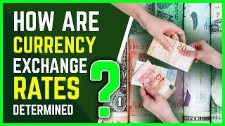 How are Currency Exchange Rates Determined ?