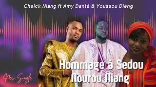 INCROYABLE DÉDICACE  À SEDOU NOUROU NIANG: CHEICK NIANG FT AMY DANTÉ & YOUSSOU DIENG