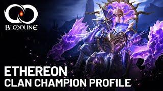 BLOODLINE: CLAN CHAMPION PROFILE - Ethereon