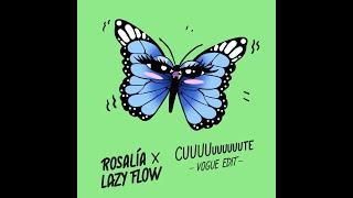 Rosalía – CUUUUuuuuuute (Lazy Flow vogue edit)