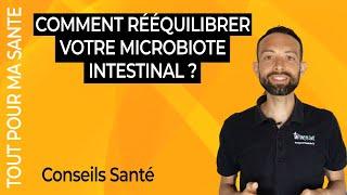 Comment rééquilibrer et restaurer la flore intestinale ?