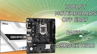 JOBLOT MOTHERBOARDS OFF EBAY ||| PART 2 ASRock H510M-HDV MOTHERBOARD REPAIR