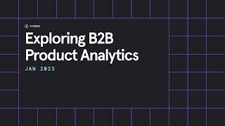 Exploring B2B Product Analytics Use Cases