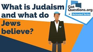 What is Judaism and what do Jews believe?