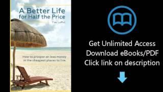 A Better Life for Half the Price: How to prosper on less money in the cheapest places to live