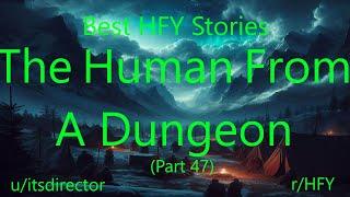 Best HFY Stories: The Human From A Dungeon (Part 47)