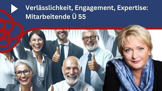 Fachkräftemangel: Ressource Mitarbeitende Ü55 nutzen!