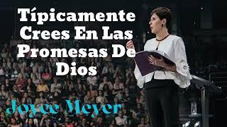 Típicamente Crees En Las Promesas De Dios/ Oradora Joyce Meyer 2024