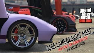 GTA V ONLINE PS4-CORE LAMBORGHINI MEET Hosted by XIRONICZZ(ROCKSTAR EDITOR)