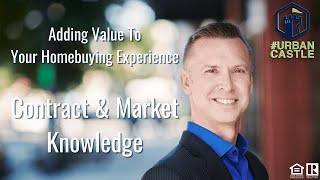 #UrbanCastle: Adding Value to Your Homebuying Experience - Contract & Market Knowledge