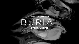 Mitch Wong – Burial (Official Lyric Video)