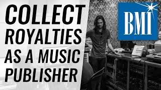 Get Publishing Royalties: How to Register a Song on BMI as a Music Publisher