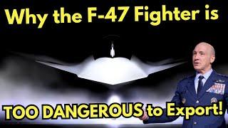 The Reason WHY the F-47 Fighter Should NEVER Be Sold to Other Countries!
