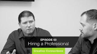 Creative Connections - Episode 03: Hiring a Professional with Doug Smith