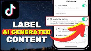 How to Label AI-Generated Content on TikTok