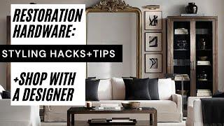 RESTORATION HARDWARE : Shop with a Designer + STYLING HACKS, TIPS, & TRICKS to GET THE LOOK