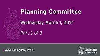 Wokingham Borough Council's Planning Committee - 01.03.17 (Part 3)