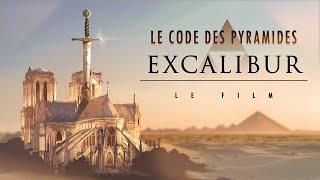 Le Code des Pyramides : EXCALIBUR - Le documentaire de la révélation - Film complet HD