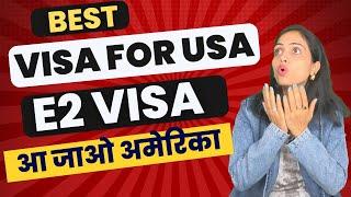 Best Visa for USA - E2 Visa in 2025 | आ जाओ अमेरिका in 2025|Easiest Way to go to America hindi Amita