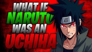 What If Naruto Was An Uchiha (Movie)