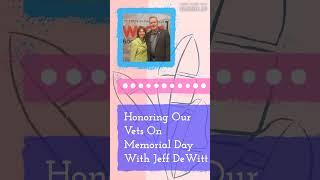 Honoring Our Vets On Memorial Day With Jeff DeWitt | The Lisa Wexler Show