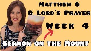 Matthew 6 & Lord's Prayer Week 4 Sermon on the Mount