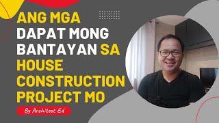 Ang Mga DAPAT Mong BANTAYAN sa House Construction Project Mo