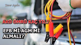 EFB VE AGM AKÜ FARKI NEDİR? AKÜ ÖMRÜ KAÇ YILDIR? AKÜ NE KADAR SÜREDE BOŞALIR? BÖL-5