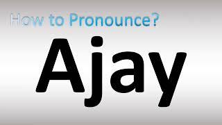 How to Pronounce Ajay