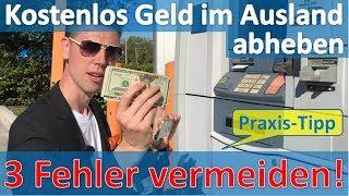 Kostenlos Geld im Ausland abheben ► Fehler vermeiden