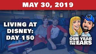 Day 150 Living at Disney World - Our Year With The Ears - May 30, 2019