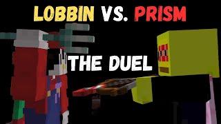 Lobbin vs. Prism : The Greatest Duel