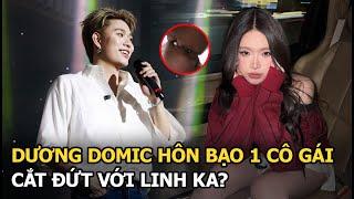 Dương Domic hôn bạo 1 cô gái, cắt đứt với Linh Ka?