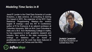 Jared Lander [Lander Analytics] | Modeling Time Series in R | InfluxDays 2017