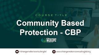 Community Based Protection CBP  17 05 2025 1 - Change Makers Consulting