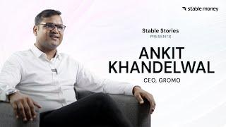 How I Scaled GroMo? | Ankit Khandelwal | Stable Stories