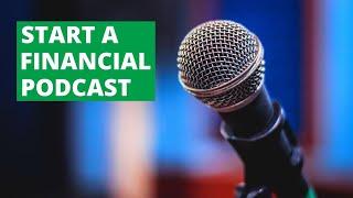 Podcasting Quickstart Tips—What You Need to Start Your Financial Podcast