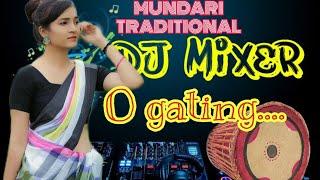 New Mundari Traditional Dj Song 2023 // OGATING O GATING